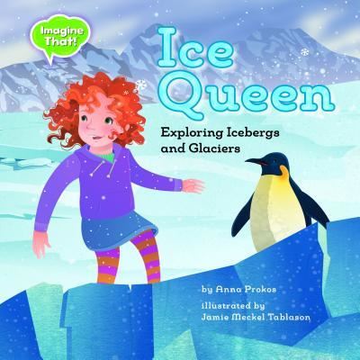 Cover for Anna Prokos · Ice Queen Exploring Icebergs and Glaciers (Book) (2017)