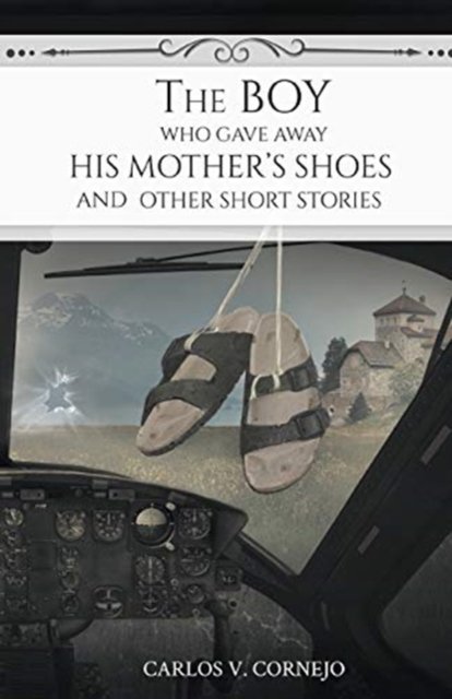 Cover for Carlos V Cornejo · The Boy Who Gave Away His Mother's Shoes (Paperback Book) (2017)