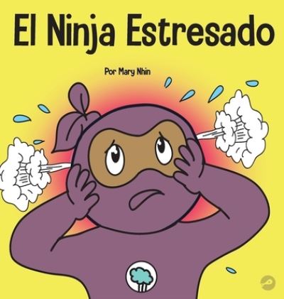 Ninja Estresado - Mary Nhin - Kirjat - Grow Grit Press - 9781637314555 - keskiviikko 10. elokuuta 2022