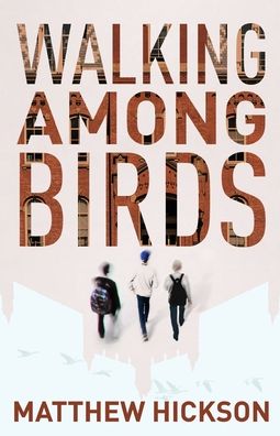 Matthew Hickson · Walking Among Birds (Paperback Book) (2019)