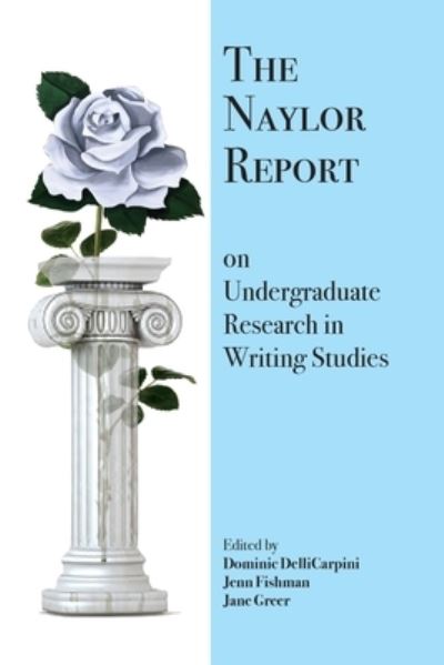 Cover for Dominic Dellicarpini · The Naylor Report on Undergraduate Research in Writing Studies (Pocketbok) (2020)