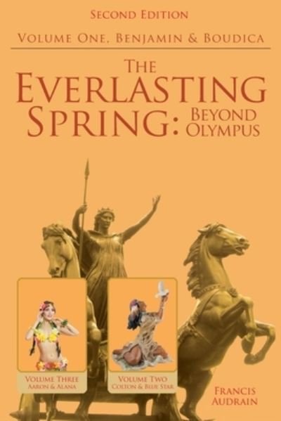 Dr Francis Audrain · The Everlasting Spring: Beyond Olympus: Benjamin and Boudica (Paperback Book) (2022)