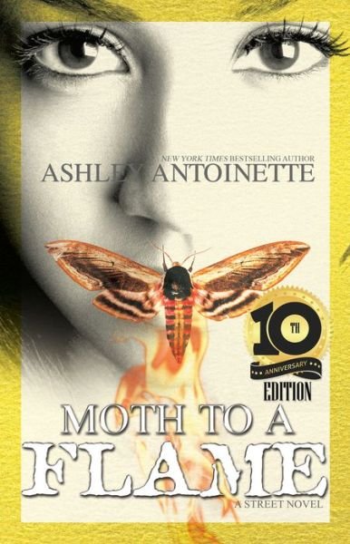 Cover for Ashley Antoinette · Moth To A Flame: Tenth Anniversary Edition (Pocketbok) (2020)