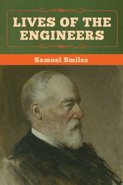 Lives of the Engineers - Samuel Smiles - Książki - LIGHTNING SOURCE UK LTD - 9781647991555 - 24 lutego 2020