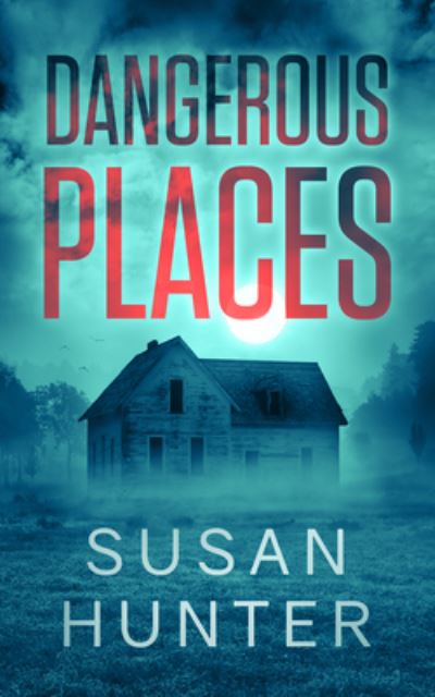 Cover for Susan Hunter · Dangerous Places (Book) (2019)