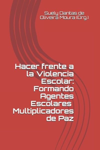 Cover for Suely Dantas de Oliveira Moura · Hacer frente a la Violencia Escolar (Paperback Book) (2020)