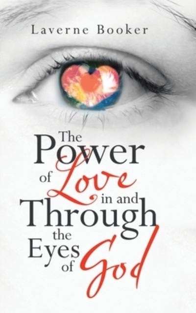 Cover for Laverne Booker · The Power of Love in and Through the Eyes of God (Hardcover Book) (2020)