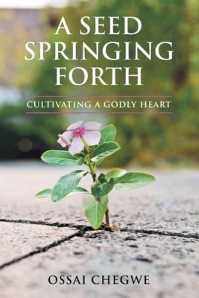 Seed Springing Forth - Ossai Chegwe - Livros - Author Solutions, LLC - 9781664268555 - 18 de novembro de 2022