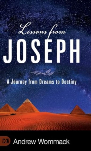 Cover for Andrew Wommack · Lessons from Joseph : A Journey from Dreams to Destiny (Hardcover Book) (2024)