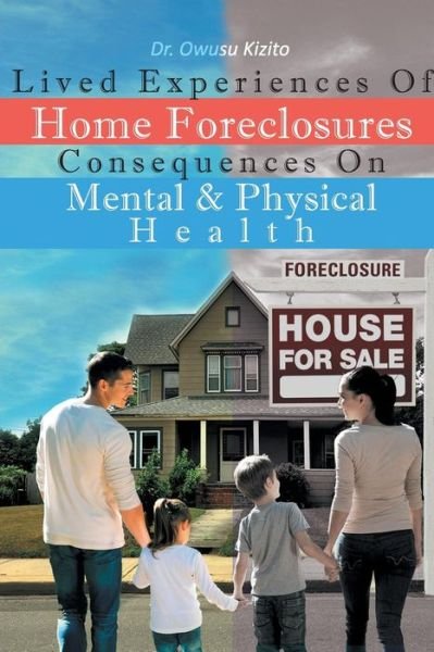 Cover for Kizito · Lived Experiences Of Home Foreclosures Consequences On Mental And Physical Health (Paperback Bog) (2015)