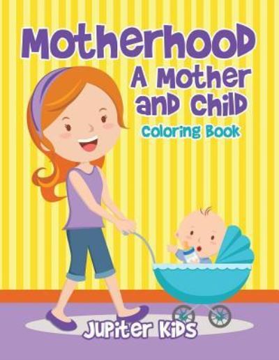 Cover for Jupiter Kids · Motherhood: A Mother and Child Coloring Book (Paperback Book) (2016)
