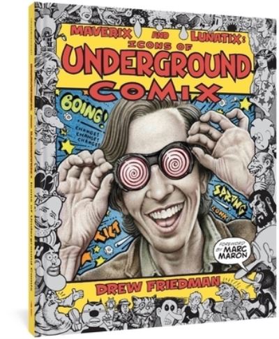 Cover for Drew Friedman · Maverix and Lunatix: Icons of Underground Comix (Hardcover Book) (2022)