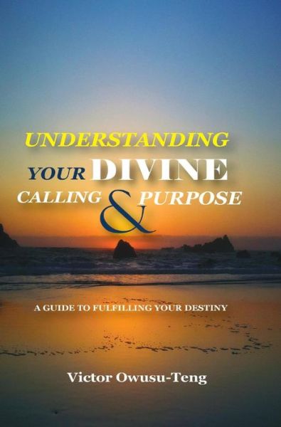 Cover for Victor Owusu-Teng · Understanding Your Divine Calling And Purpose (Hardcover Book) (2017)