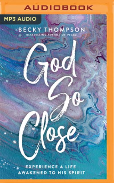 God So Close - Becky Thompson - Music - Thomas Nelson on Brilliance Audio - 9781713669555 - March 1, 2022