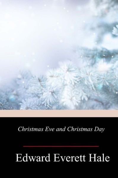 Cover for Edward Everett Hale · Christmas Eve and Christmas Day (Pocketbok) (2018)
