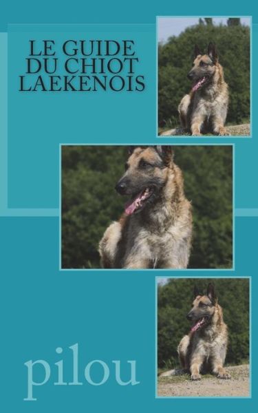 Le Guide Du Chiot Laekenois - Pilou - Books - Createspace Independent Publishing Platf - 9781722483555 - July 5, 2018