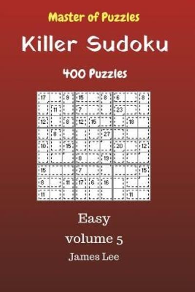Cover for James Lee · Master of Puzzles - Killer Sudoku 400 Easy Puzzles 9x9 vol. 5 (Pocketbok) (2018)