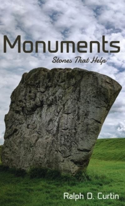 Cover for Ralph D Curtin · Monuments: Stones That Help (Hardcover Book) (2020)