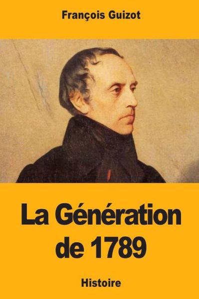 Cover for Francois Pierre Guilaume Guizot · La Generation de 1789 (Paperback Book) (2018)