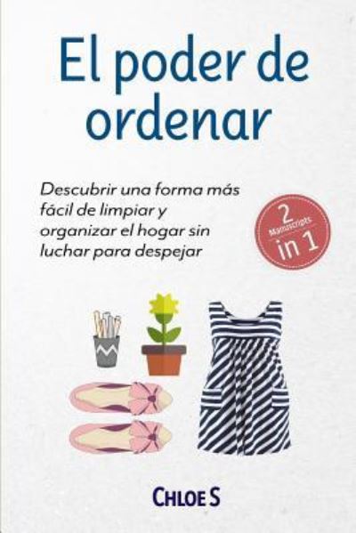 El Poder de Ordenar - Chloe S - Książki - Independently Published - 9781726638555 - 2 października 2018