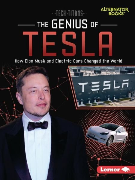 Cover for Dionna L Mann · The Genius of Tesla: How Elon Musk and Electric Cars Changed the World - Tech Titans (Alternator Books (R)) (Taschenbuch) (2023)
