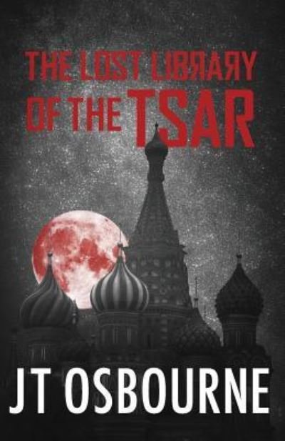 The Lost Library of the Tsar - Jt Osbourne - Bücher - Independently Published - 9781729033555 - 20. Oktober 2018