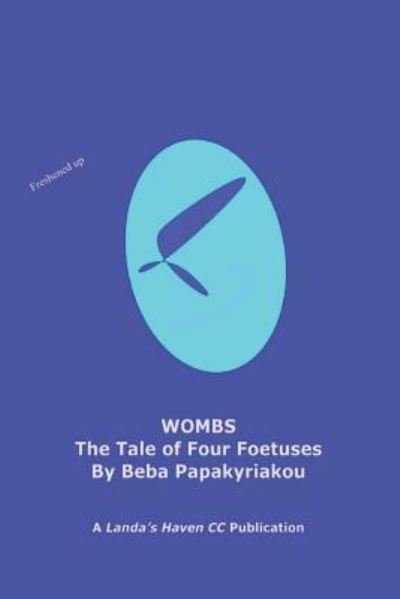Cover for Beba Papakyriakou · Wombs - The tale of four foetuses (Taschenbuch) (2018)