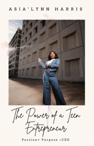 Cover for Asia'Lynn Harris · Power of a Teen Entrepreneur (Buch) (2022)