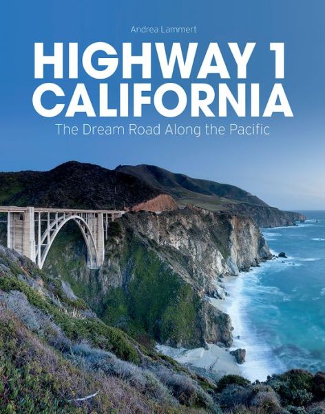 Highway 1 California: The Dream Road Along the Pacific - Andrea Lammert - Książki - Firefly Books Ltd - 9781770859555 - 1 września 2017