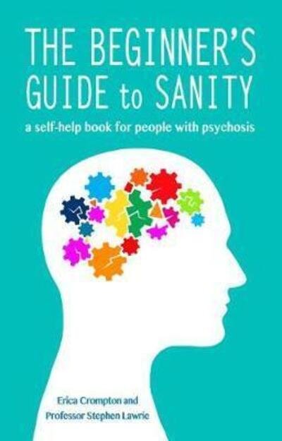 Cover for Erica Crompton · The Beginner's Guide to Sanity: a self-help book for people with psychosis (Paperback Bog) (2020)