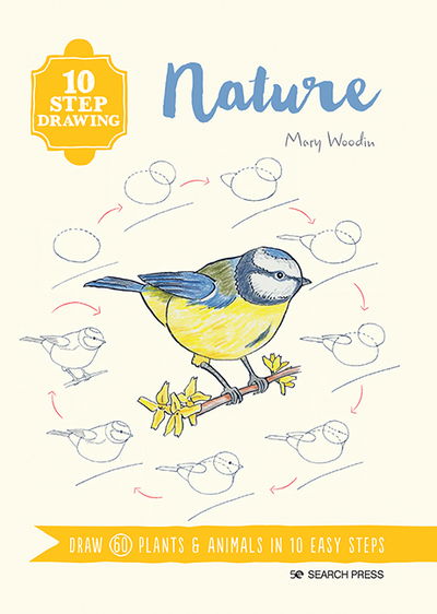10 Step Drawing: Nature: Draw 60 Plants & Animals in 10 Easy Steps - 10 Step Drawing - Mary Woodin - Bøker - Search Press Ltd - 9781782218555 - 29. januar 2020