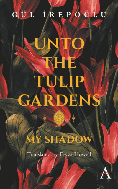 Cover for GÃ¼l Irepoglu · Unto the Tulip Gardens (Paperback Book) (2016)