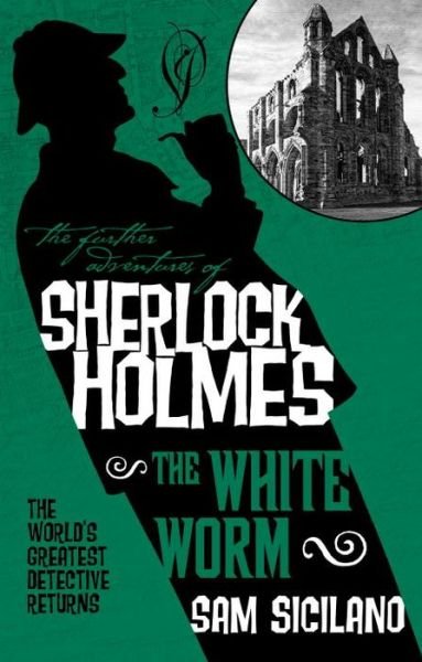 Cover for Sam Siciliano · The Further Adventures of Sherlock Holmes - The White Worm - Further Adventures of Sherlock Holmes (Paperback Book) (2016)
