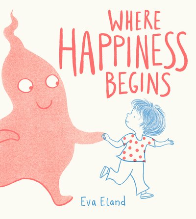 Cover for Eva Eland · Where Happiness Begins - Big Emotions (Inbunden Bok) (2020)