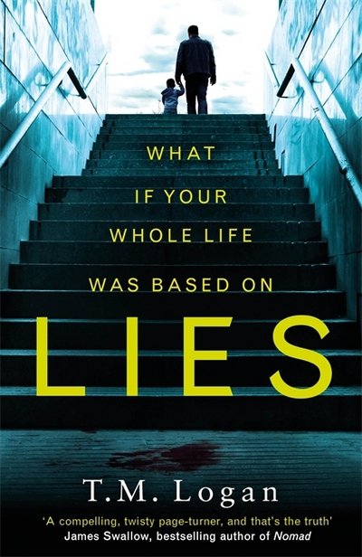Cover for T.M. Logan · Lies: From the author of Netflix hit THE HOLIDAY, a gripping thriller guaranteed to keep you up all night (Paperback Book) (2017)
