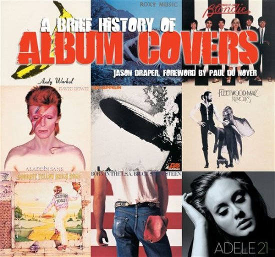 A Brief History of Album Covers - Jason Draper - Livros - Flame Tree Publishing - 9781786645555 - 23 de outubro de 2017