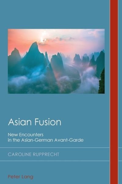 Cover for Caroline Rupprecht · Asian Fusion: New Encounters in the Asian-German Avant-Garde - Cultural History &amp; Literary Imagination (Paperback Book) [New edition] (2020)