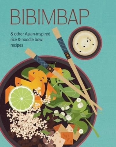 Cover for Small, Ryland Peters &amp; · Bibimbap: And Other Asian-Inspired Rice &amp; Noodle Bowl Recipes (Inbunden Bok) (2023)