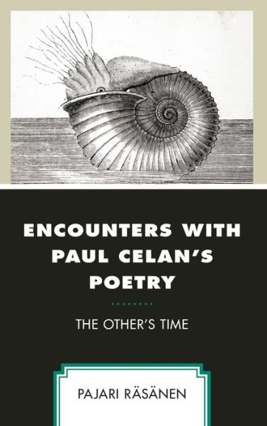 Cover for Pajari Rasanen · Encounters with Paul Celan's Poetry: The Other's Time (Hardcover Book) (2021)