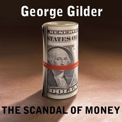 Cover for George Gilder · The Scandal of Money (CD) (2016)