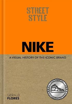 Gerald Flores · Street Style: Nike: A visual history of the iconic brand (Inbunden Bok) (2024)