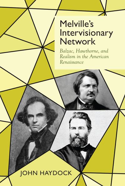 Cover for John Haydock · Melville's Intervisionary Network: Balzac, Hawthorne, and Realism in the American Renaissance - Clemson University Press (Pocketbok) (2021)