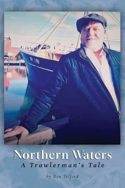 Cover for Ron Telford · Northern Waters: A Trawlerman's Tale (Paperback Book) (2023)
