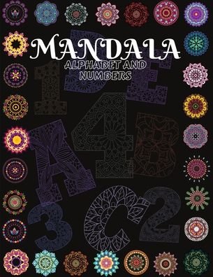 Cover for Russ West · Mandala Alphabet and Numbers: Beautiful Coloring Book With Mandala Patterns from A to Z and numbers from 1 to 9/ Alphabet And Numbers Mandalas for Stress Relief and Relaxation/ Mandala Coloring Book For Kids Teens (Paperback Bog) (2021)