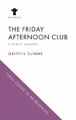Griffin Dunne · The Friday Afternoon Club: A Family Memoir (Pocketbok) (2024)