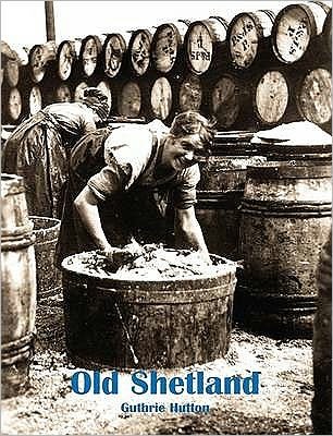 Old Shetland - Guthrie Hutton - Boeken - Stenlake Publishing - 9781840334555 - 1 maart 2009