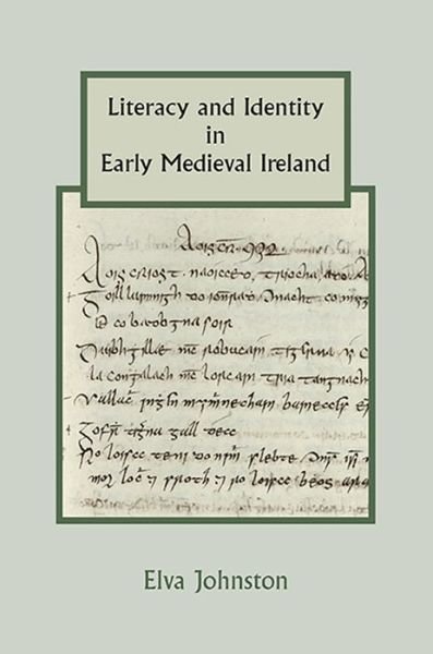 Cover for Elva Johnston · Literacy and Identity in Early Medieval Ireland - Studies in Celtic History (Gebundenes Buch) (2013)