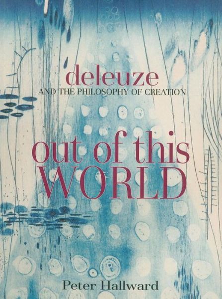 Cover for Peter Hallward · Out of This World: Deleuze and the Philosophy of Creation (Taschenbuch) (2006)