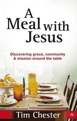 Cover for Chester, Dr Tim (Author) · A Meal With Jesus: Discovering Grace, Community And Mission Around The Table (Taschenbuch) (2011)