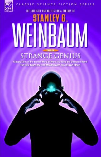 Cover for Stanley G Weinbaum · STRANGE GENIUS - Classic Tales of the Human Mind at Work Including the Complete Novel The New Adam, the 'van Manderpootz' Stories and Others (Hardcover Book) (2006)